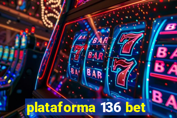 plataforma 136 bet